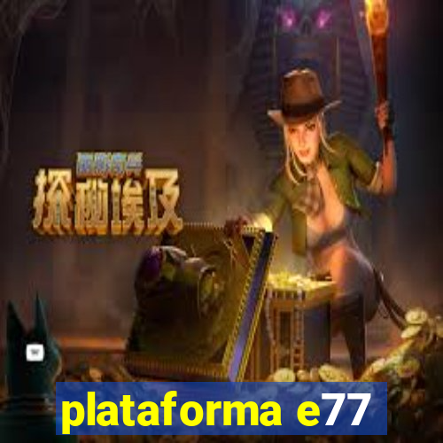 plataforma e77